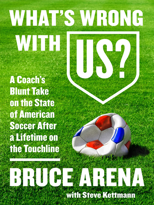 Title details for What's Wrong with US? by Bruce Arena - Available